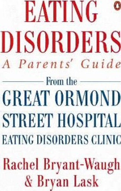 Bryan Lask / Eating Disorders : A Parent's Guide
