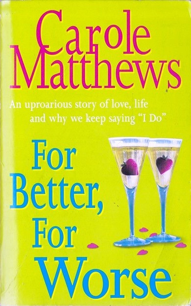 Carole Matthews / For Better, For Worse