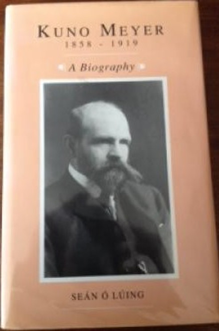 Ó Luing, Seán - Kuno Meyer 1858-1919 - A Biography : HB 1st Edition 1991 - Gaelic Scholar - Scolaire na Gaeilge