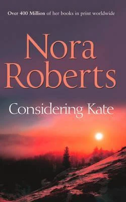 Nora Roberts / Considering Kate