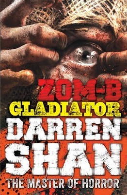 Darren Shan / ZOM-B Gladiator ( ZOM-B Series - Book 6 )