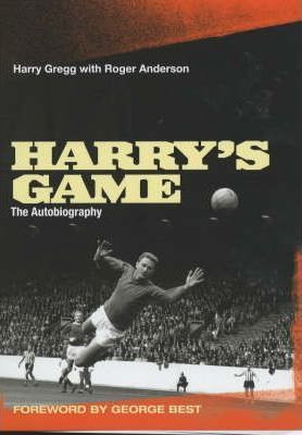 Harry Gregg / Harry's Game (Hardback)