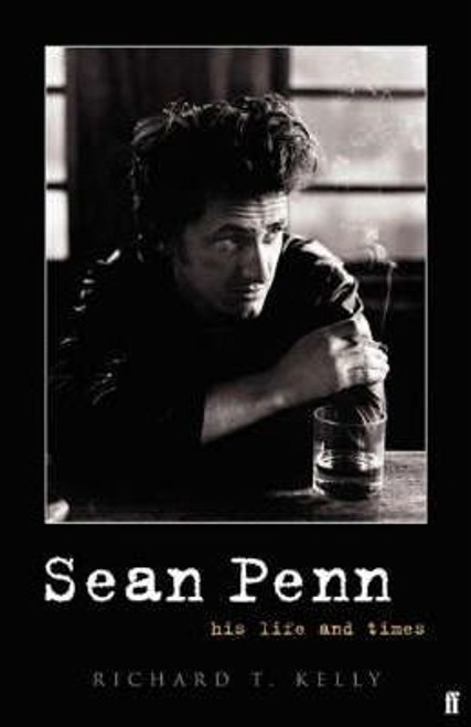 Kelly, Richard T. / Sean Penn : His Life and Times (Hardback)
