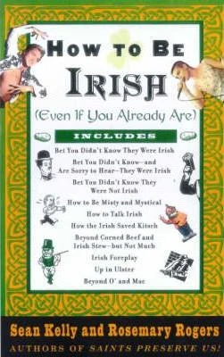 Sean Kelly / HOW TO BE IRISH