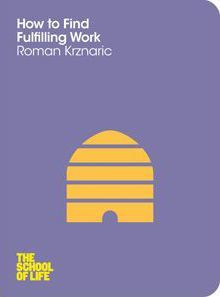Roman Krznaric / How to Find Fulfilling Work
