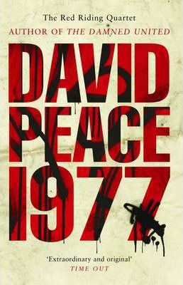 David Peace / Red Riding Nineteen Seventy Seven