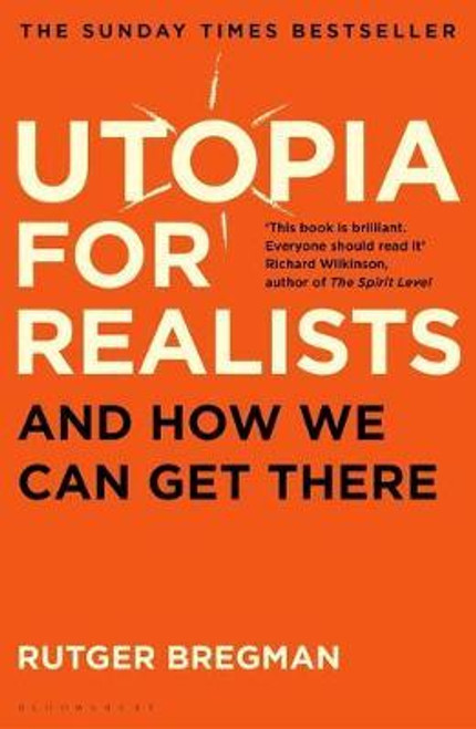 Rutger Bregman / Utopia for Realists : And How We Can Get There