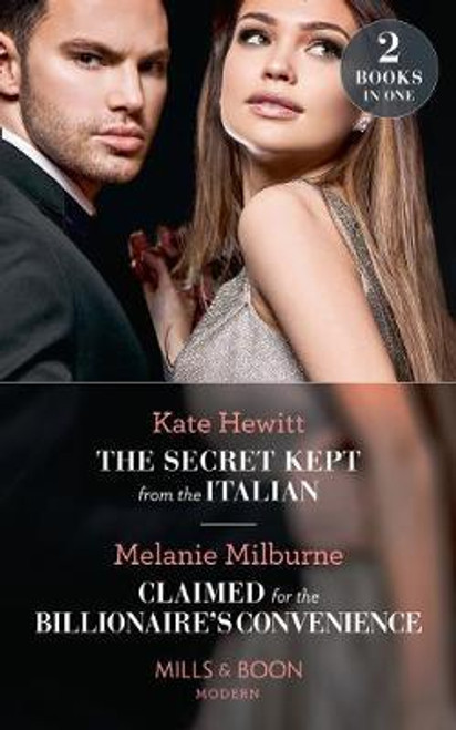 Mills & Boon / Modern / 2 in 1 / The Secret Kept From The Italian / Claimed for the Billionaire's Convenience