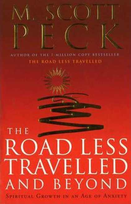 M Scott Peck / The Road Less Travelled And Beyond : Spiritual Growth in an Age of Anxiety M Scott Peck / The Road Less Travelled And Beyond : Spiritual Growth in an Age of Anxiety