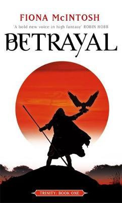 Fiona McIntosh / Betrayal: Trinity Book One