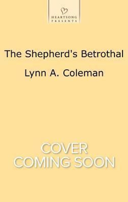 Lynn A. Coleman / The Shepherd's Betrothal