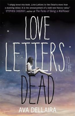 Ava Dellaira / Love Letters to the Dead