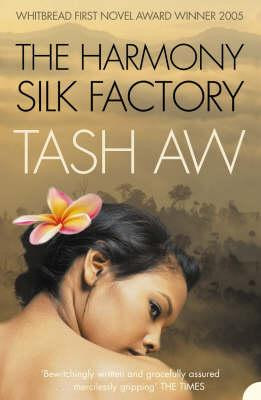 Tash Aw / The Harmony Silk Factory