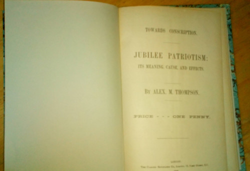 Thompson, Alex M - Towards Conscription : Jubilee Patriotism - Its meaning , Cause and Effects - 1898
