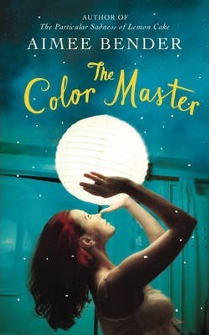 Aimee Bender / The Color Master