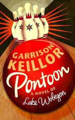 Garrison Keillor / Pontoon : A Lake Wobegon Novel