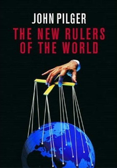 John Pilger / The New Rulers of the World