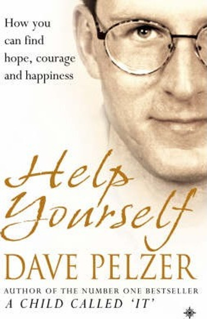 Dave Pelzer / Help Yourself : How You Can Find Hope, Courage and Happiness