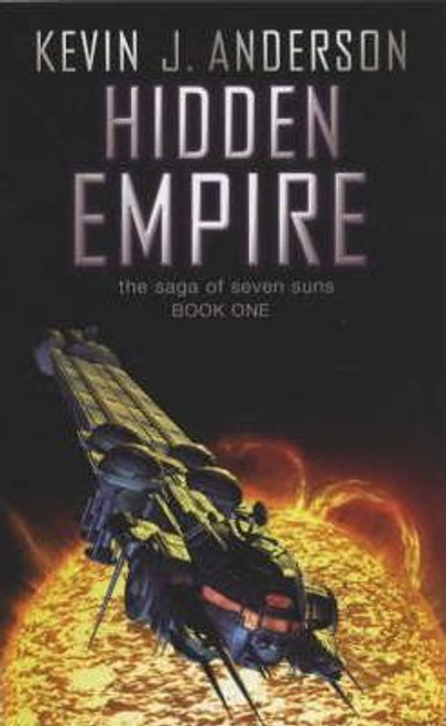 Kevin J. Anderson / Hidden Empire : The Saga Of Seven Suns - Book One