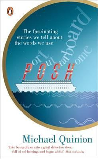 Michael Quinion / Port Out, Starboard Home : The Fascinating Stories We Tell About the words We Use