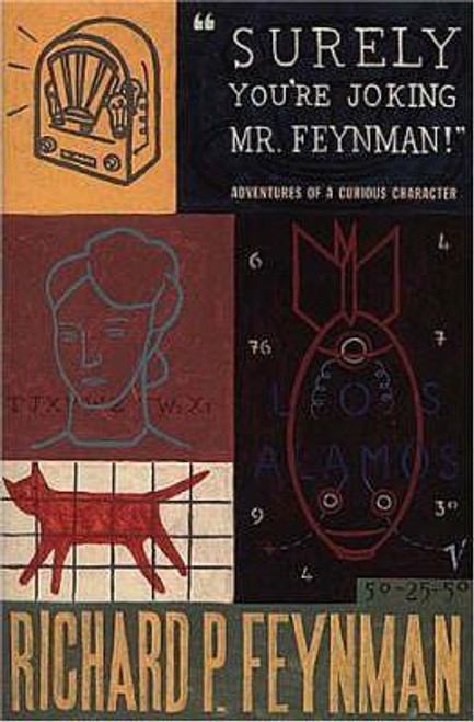 Richard P. Feynman / Surely You're Joking Mr Feynman : Adventures of a Curious Character Richard P. Feynman / Surely You're Joking Mr Feynman : Adventures of a Curious Character
