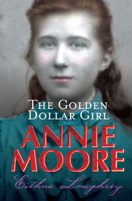 Eithne Loughrey / Annie Moore: The Golden Dollar Girl Eithne Loughrey / Annie Moore: The Golden Dollar Girl