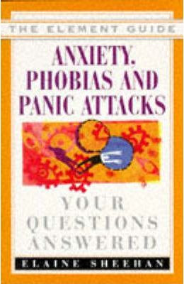 Elaine Sheehan / Anxiety, Phobias and Panic Attacks : Your Questions Answered