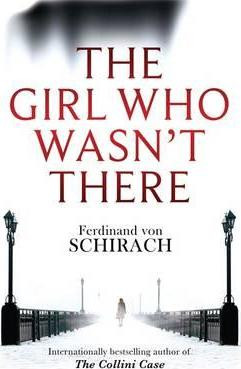Ferdinand von Schirach / The Girl Who Wasn't There