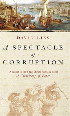 David Liss / A Spectacle Of Corruption