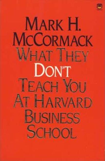 Mark H. McCormack / What They Don't Teach You at Harvard