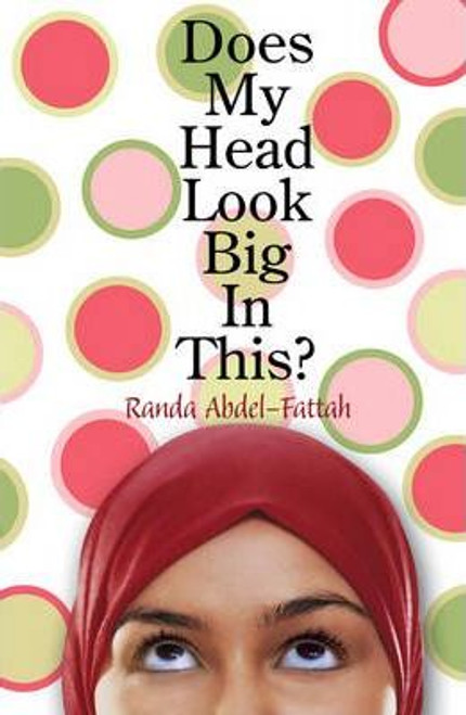 Randa Abdel-Fattah / Does My Head Look Big in This?