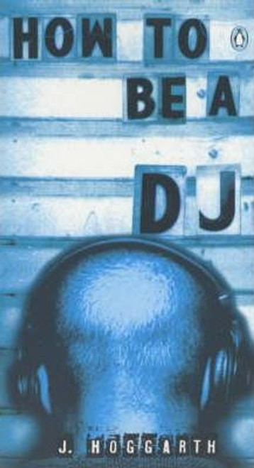 J. Hoggarth / How to be a DJ