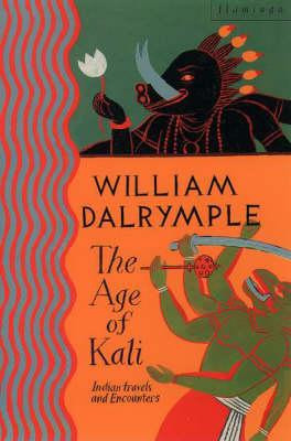 William Dalrymple / The Age of Kali : Travels and Encounters in India