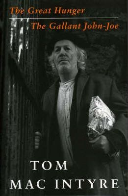 Tom Mac Intyre / The Great Hunger: AND The Gallant John-Joe