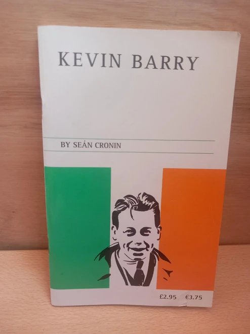 Seán Cronin - The Story of Kevin Barry - PB 2001 - War of Independence (Originally 1965)