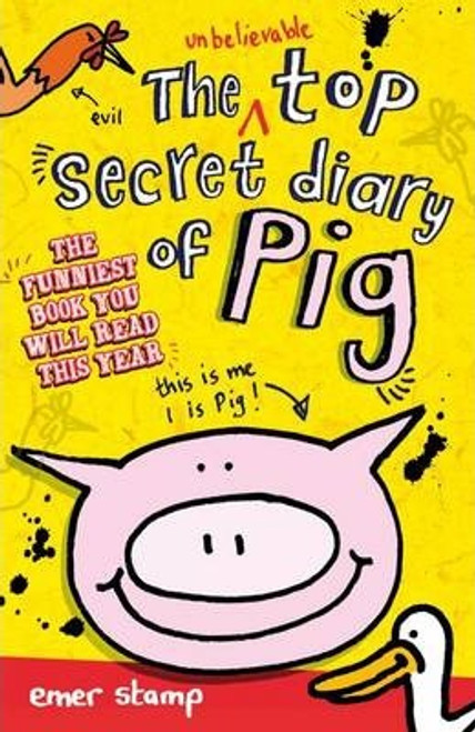 Emer Stamp / The Unbelievable Top Secret Diary of Pig Emer Stamp / The Unbelievable Top Secret Diary of Pig