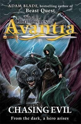 Adam Blade / The Chronicles of Avantia: Chasing Evil : Book 2