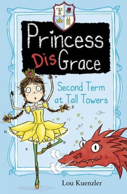 Lou Kuenzler / Princess DisGrace: Second Term at Tall Towers
