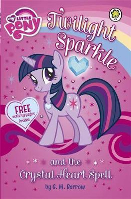 G.M Berrow / My Little Pony: Twilight Sparkle and the Crystal Heart Spell