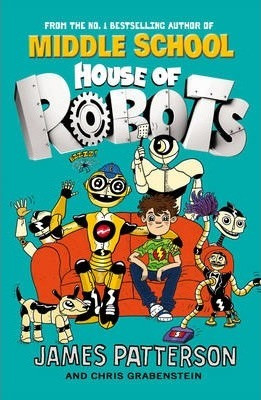 James Patterson / House of Robots : (House of Robots 1)