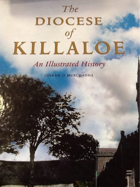 Ciarán Ó Murchadha - The Diocese of Killaloe : An illustrated History HB 2008