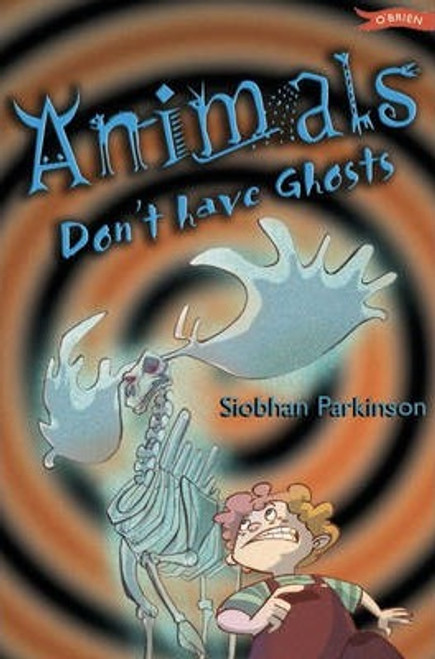 Parkinson, Siobhan / Animals Don't Have Ghosts