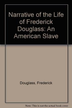 Frederick Douglass / Narrative of the Life of Frederick Douglass : An American Slave
