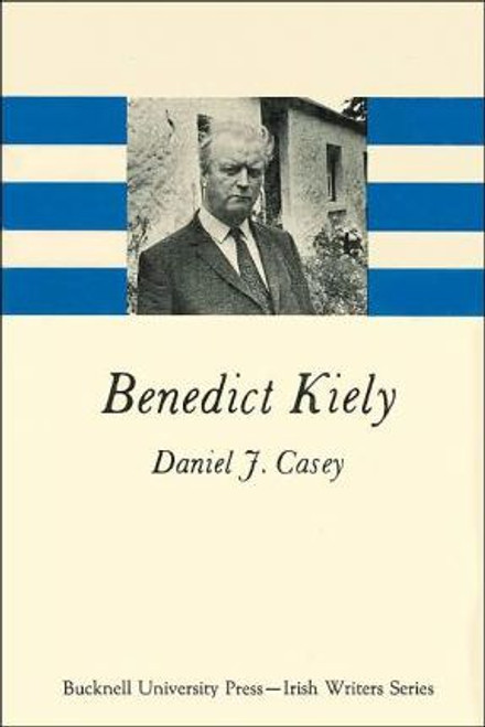 Casey, Daniel J - Benedict Kiely - Irish Writers Series - HB 1974