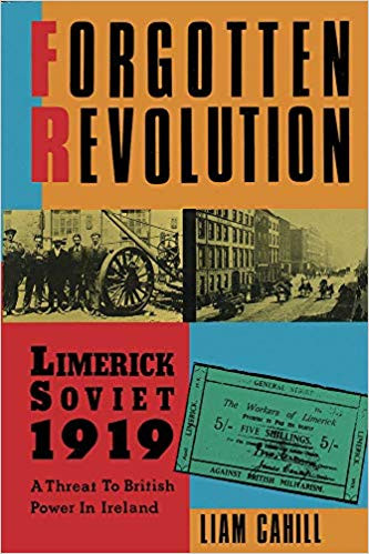 Liam Cahill - Forgotten Revolution : Limerick Soviet 1919 - HB 1st Edition - 1990