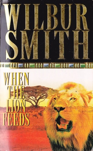 Wilbur Smith / When the Lion Feeds