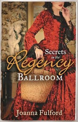 Joanna Fulford / Secrets in the Regency Ballroom