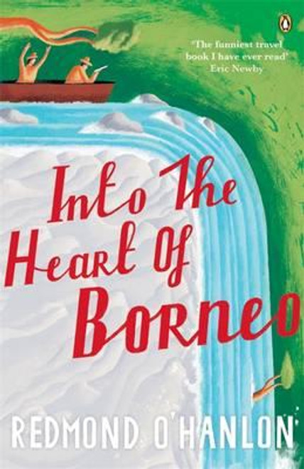 Redmond O'Hanlon / Into the Heart of Borneo