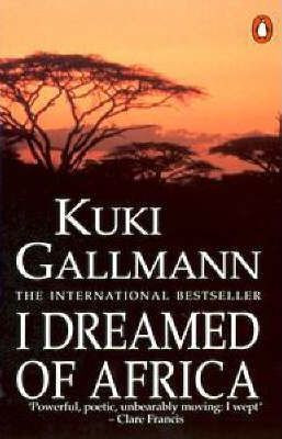 Kuki Gallmann / I Dreamed of Africa
