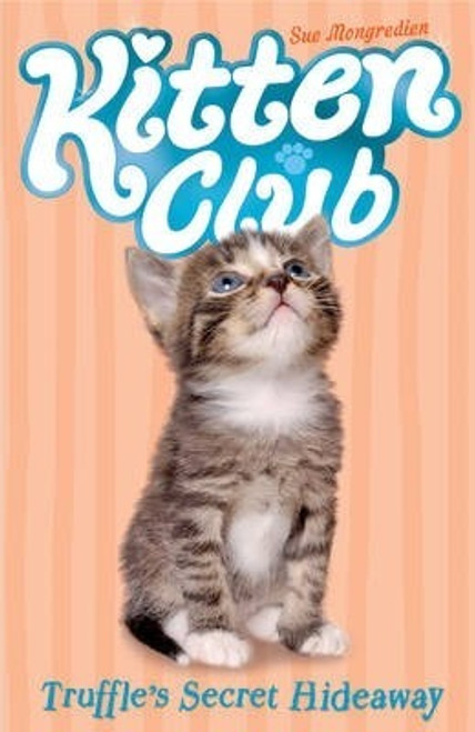 Sue Mongredien / Truffle's Secret Hideaway ( Kitten Club Series)